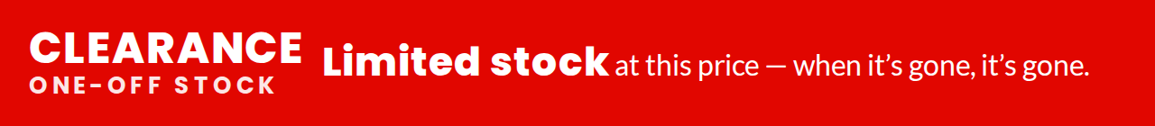 Clearance - one-off stock. Limited stock at this price - when it's gone, it's gone.